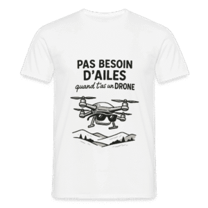 T-shirt drone humoristique – "Pas besoin d’ailes quand t’as un drone" | Aerothau